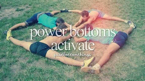 Power Bottoms It Gets Better Bottom Lol