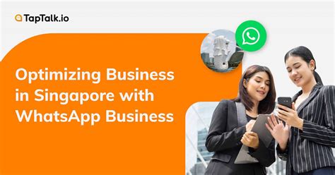Optimizing Your Business With Whatsapp Business Singapore