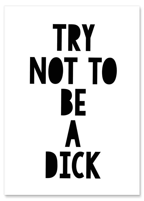 try not to be a dick print by finlay and noa posterlounge
