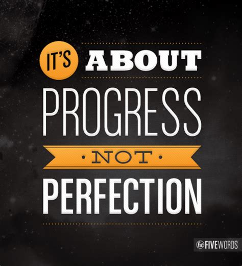 Quotes And Sayings Its About Progress Not Perfection