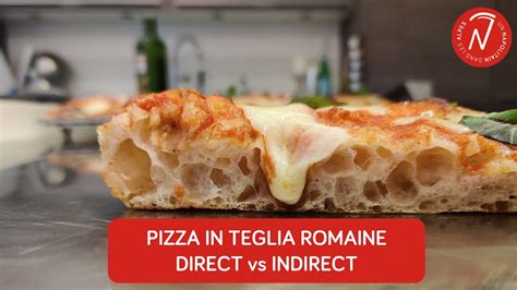 PIZZA IN TEGLIA ROMAINE Direct Vs Indirect YouTube