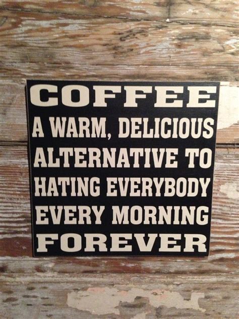 Coffee A Warm Delicious Alternative To Hating Everybody Every Etsy