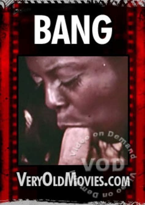 Bang VeryOldMovies Unlimited Streaming At Adult Empire Unlimited