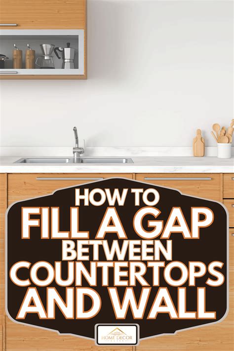 How To Fill A Gap Between Countertops And Wall Home Decor Bliss In