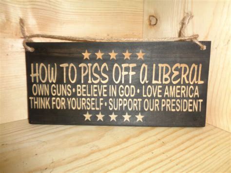 How To Piss Off A Liberal Home Decor Rustic Primitive Wood Sign Usa