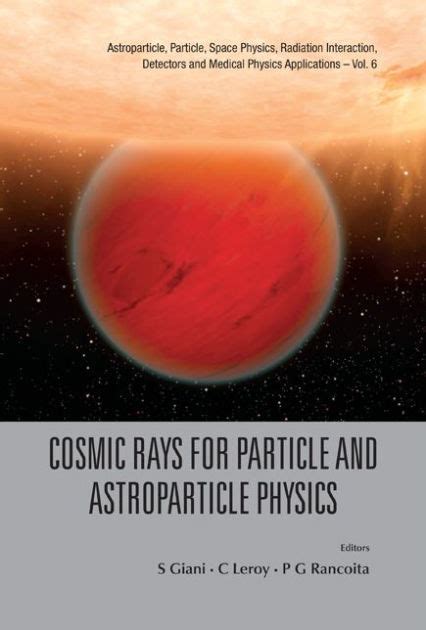 Cosmic Rays For Particle And Astroparticle Physics Proceedings Of The