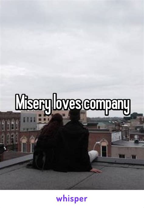 Misery Loves Company