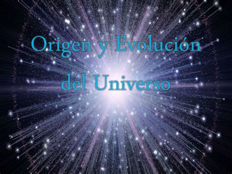 Origen Y Evolución Del Universo