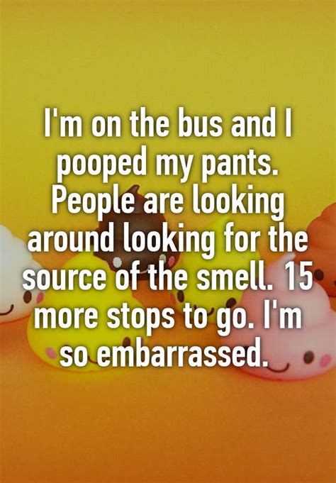 Im On The Bus And I Pooped My Pants People Are Looking Around Looking