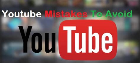 Youtube Mistakes To Avoid When Starting A Channel Nogentech A Tech