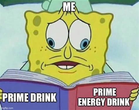 Prime Or Prime Energy Drink Imgflip
