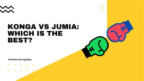 Konga Vs Jumia Which Is The Best In Nigeria