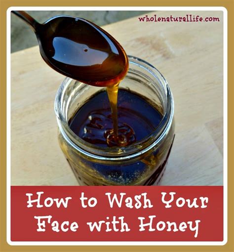Easy Diy Honey Face Wash Only 1 Ingredient Whole Natural Life