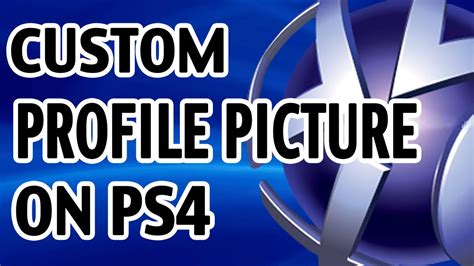 How To Get A Custom Profile Picture The Easy Way Ps4 Youtube