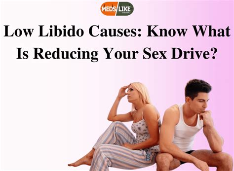 Low Libido Causes Know What Is Reducing Your Sex Drive