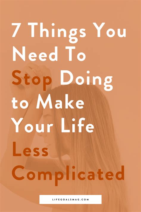 7 Things You Need To Stop Doing To Make Your Life Less Complicated