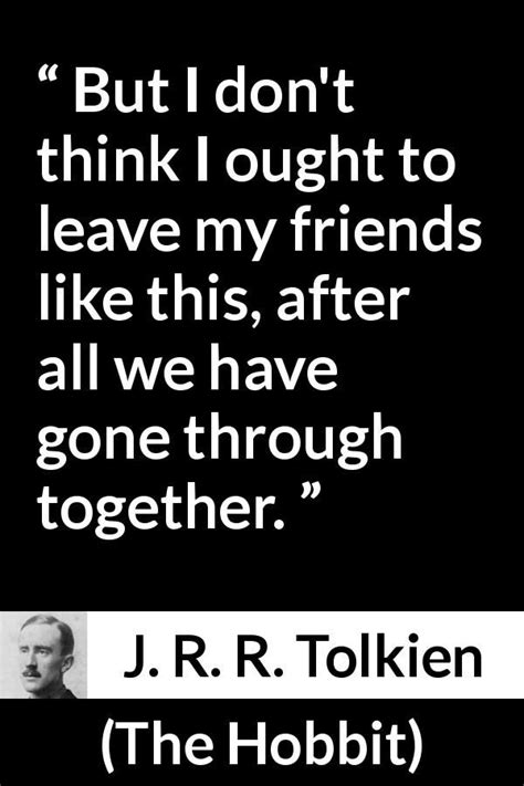 J R R Tolkien Quote About Friendship From The Hobbit Tolkien