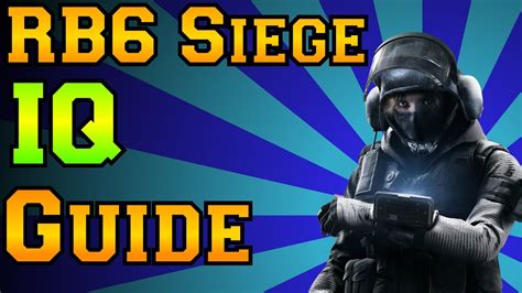 Rainbow Six Siege Iq Guide Youtube