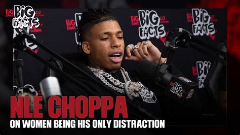Nle Choppa On Women Being His Only Distraction And His Beliefs Big Facts Pod Clips Youtube