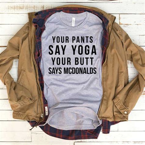 T Shirt Your Pants Say Yoga Your Butt Say Mcdonalds ~