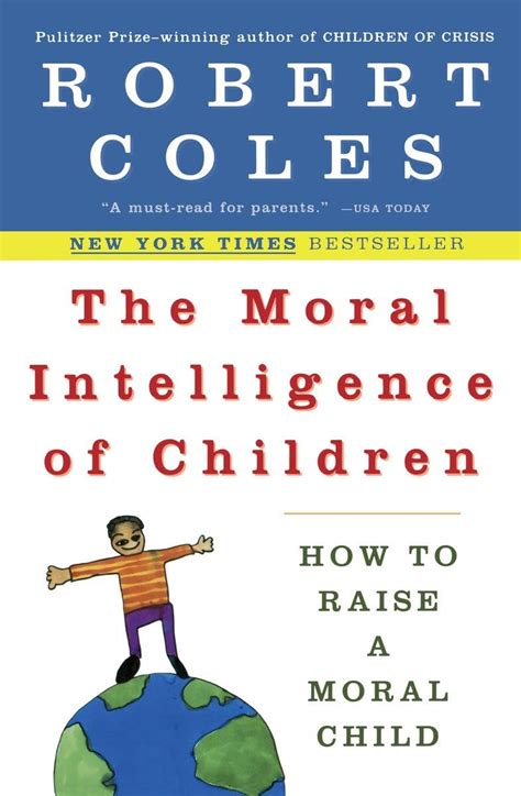 The Moral Intelligence Of Children How To Raise A Moral Child Coles