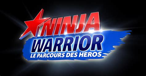 Ninja Warrior Le Parcours Des Héros Émission Tv 2016