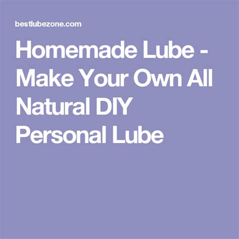 Homemade Lube Make Your Own All Natural Diy Personal Lube Personal