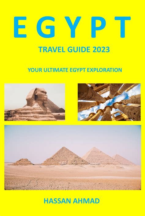 egypt travel guide 2023 your ultimate egypt exploration by ahmad hassan goodreads