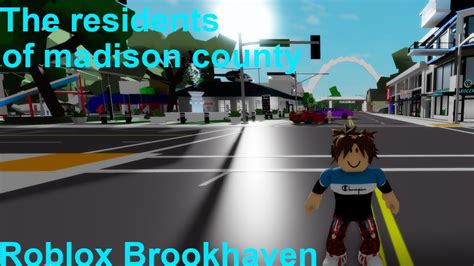 The Residents Of Madison County Brookhaven Rp Youtube