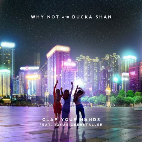Clap Your Hands Single By Why Not Ducka Shan Spotify