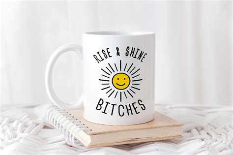 Rise And Shine Bitches Coffee Mug Ceramic Cup With Sayings Etsy