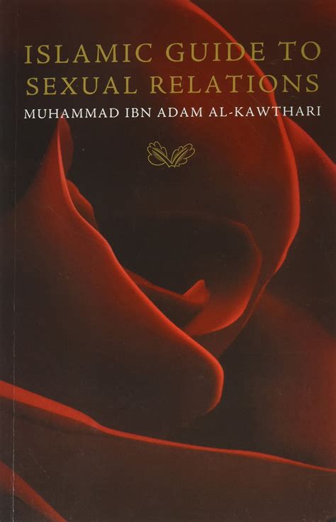 Islamic Guide To Sexual Relations By Muhammad Ibn Adam Al Kawthari Goodreads