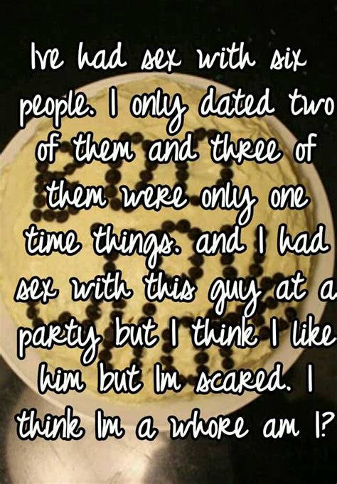 Ive Had Sex With Six People I Only Dated Two Of Them And Three Of Them