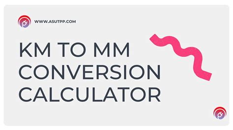 Quick And Easy Km To Mm Conversion Convert Kilometers To Millimeters
