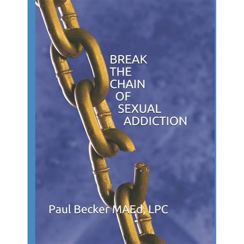 Recovery Break The Chain Of Sexual Addiction Series 4 Paperback