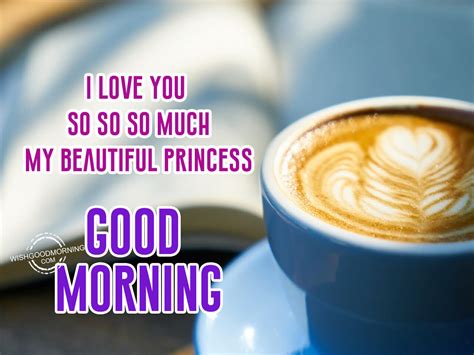 I Love You So Much Good Morning My Princess Good Morning Pictures