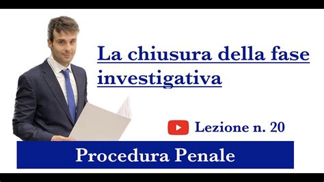 Procedura Penale Lezione N La Chiusura Della Fase Investigativa