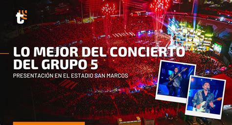Grupo 5 En Vivo Concierto Aniversario Lima Show Entradas Como Llegar San Marcos Videos Nnav