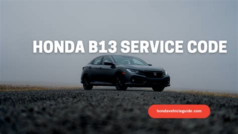 What Is Honda B13 Service Code An In Depth Guide
