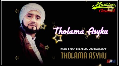 Habib Syech Bin Abdul Qodir Assegaf Tholama Asyku Album Tholama Asyku Youtube