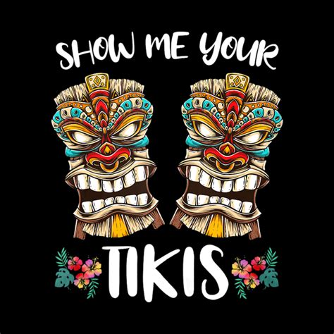 Show Me Your Tikis Hawaiian Tiki Mask Boobs Aloha Hawaii Boobs Aloha