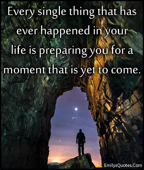 Every Single Thing That Has Ever Happened In Your Life Is Preparing You