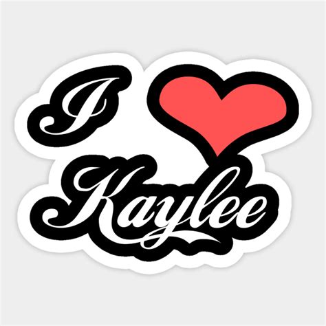 I Love Kaylee For Dark Colors I Love Kaylee Sticker Teepublic Au