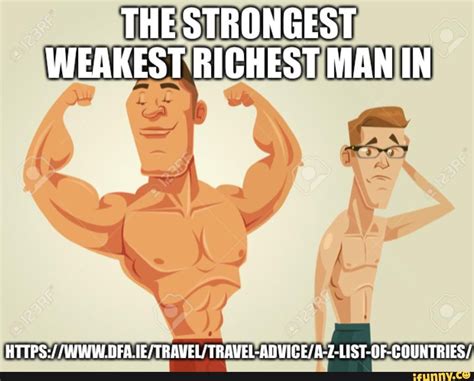 The Strongest Weakest Richest Man In Ountries Ifunny