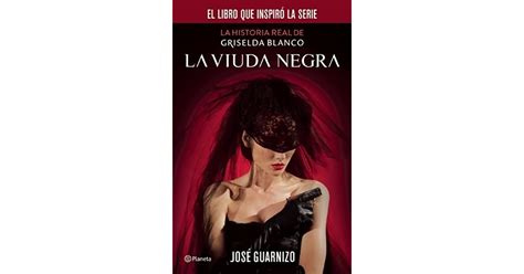 La Viuda Negra La Historia De Griselda Blanco By Jose Guarnizo