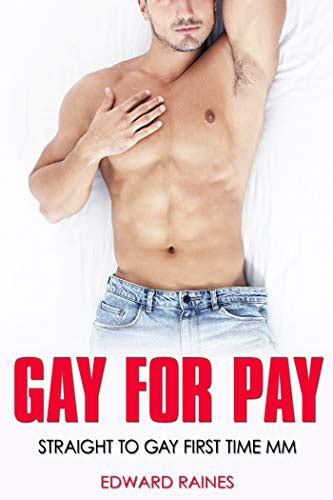 Gay For Pay First Time Straight To Gay Mm Kindle Edition By Raines Edward Literature