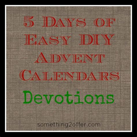 5 Days Of Easy Diy Advent Calendars Devotionals