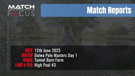 Daiwa Pole Masters Day 1 12th June 2023 Match Report Match Focus