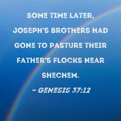 Genesis 3712 Some Time Later Josephs Brothers Had Gone To Pasture