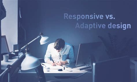 Responsive And Adaptive Design Which One Is Best For You